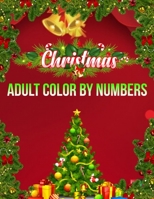 Christmas Adult Color By Numbers: a beautiful coloring book with Christmas 1706416938 Book Cover