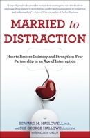 Married to Distraction: Restoring Intimacy and Strengthening Your Marriage in an Age of Interruption 0345508009 Book Cover