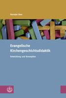 Evangelische Kirchengeschichtsdidaktik: Entwicklung Und Konzeption 3374071635 Book Cover