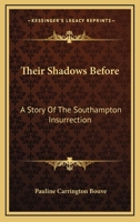 Their Shadows Before: A Story of the Southampton Insurrection 054847396X Book Cover