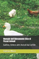 Manuale dell’Allevamento Etico di Piccoli Animali: Galline, Oche e altri Avicoli da Cortile (Agroecologia) (Italian Edition) B0FMPB6VNY Book Cover