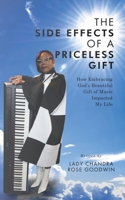 The Side Effects of a Priceless Gift: How Embracing God's Beautiful Gift of Music Impacted My Life B0F24W7P7R Book Cover