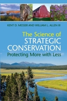 The Science of Strategic Conservation: Protecting More with Less 1316642186 Book Cover