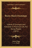 Brave Men's Footsteps, by the Editor of 'Men who have Risen' 1165345226 Book Cover