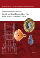 Death and Burial in the Near East from Roman to Islamic Times: Research in Syria, Lebanon, Jordan and Egypt 3954903172 Book Cover