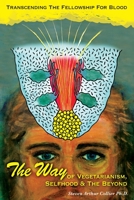 The Way OF VEGETARIANISM, SELFHOOD, AND THE BEYOND 1977241581 Book Cover