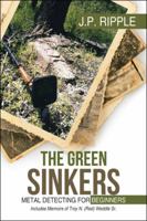 The Green Sinkers: Metal Detecting for Beginners 1532030959 Book Cover