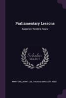 Parliamentary Lessons: Based on 'reeds's Rules' 1377326179 Book Cover