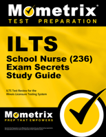 ILTS School Nurse (236) Exam Secrets Study Guide: ILTS Test Review for the Illinois Licensure Testing System 1516709780 Book Cover
