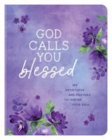 God Calls You Blessed: 180 Devotions and Prayers to Inspire Your Soul 1643529803 Book Cover