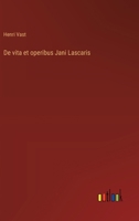 De vita et operibus Jani Lascaris 3385005337 Book Cover