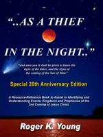 "...As a Thief in the Night...": A Resource/Reference Book to Assist in Identifying Kingdoms and Events of the Last Years Before the Second Coming of Jesus Christ 0966497023 Book Cover