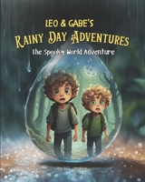 Leo & Gabe's Rainy Day Adventures: The Spooky World Adventure B0C4MWNPWK Book Cover