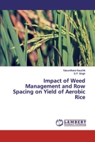 Impact of Weed Management and Row Spacing on Yield of Aerobic Rice 6202670630 Book Cover