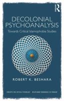 Decolonial Psychoanalysis: Towards Critical Islamophobia Studies 0367174138 Book Cover