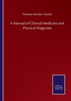 A Manual of Clinical Medicine and Physical Diagnosis [electronic Resource] 1017631549 Book Cover