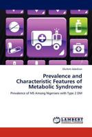 Prevalence and Characteristic Features of Metabolic Syndrome: Prevalence of MS Among Nigerians with Type 2 DM 3847305301 Book Cover