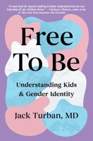 Free to Be: Understanding Kids & Gender Identity 1668017059 Book Cover