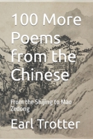 100 More Poems from the Chinese: From the Shijing to Mao Zedong 1778076599 Book Cover