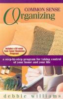 Common Sense Organizing: A Step-by-Step Program for Taking Control of Your Home and Your Life 1932783261 Book Cover