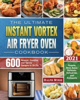 The Ultimate Instant Vortex Air Fryer Oven Cookbook 2021 180124250X Book Cover