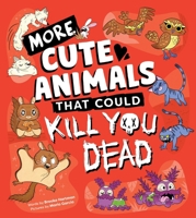 More Cute Animals That Could Kill You Dead: Another Funny Picture Book of Adorable Attacker Animals (Killer Cuties) 1728285321 Book Cover