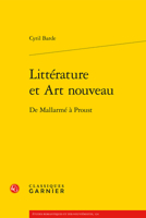 Litterature Et Art Nouveau: de Mallarme a Proust 2406143244 Book Cover