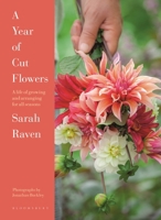 A Year of Cut Flowers: Color and Joy for All Seasons 1526683423 Book Cover