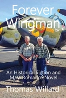 Forever Wingman: An Historical Fiction and M/M Romance Novel B0BZFLD2TH Book Cover
