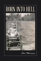 Born Into Hell 0578541874 Book Cover
