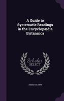 A Guide to Systematic Readings in the Encyclopaedia Britannica 1363257889 Book Cover