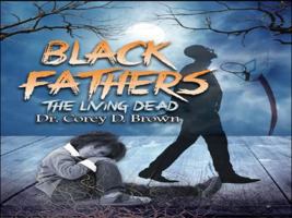 Black Fathers - The Living Dead by Dr. Corey D. Brown B01FELY3WA Book Cover