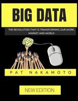 Big Data : The Revolution That Is Transforming Our Work, Market and World 1981151168 Book Cover