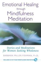 Emotional Healing through Mindfulness Meditation: Stories and Meditations for Women Seeking Wholeness 0892819987 Book Cover