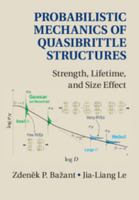 Probabilistic Mechanics of Quasibrittle Structures: Strength, Lifetime, and Size Effect 1107151708 Book Cover