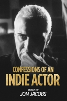 Confessions of an Indie Actor B0C2SCMRDQ Book Cover