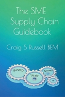 The SME Supply Chain Guidebook: Simplify, Scale, Succeed 1068537655 Book Cover