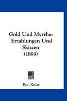 Gold Und Myrrhe: Erzahlungen Und Skizzen (1899) 1168404088 Book Cover
