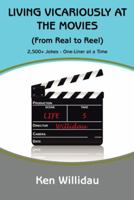Living Vicariously at the Movies: From Real to Reel 1491723300 Book Cover