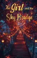 The Girl and the Sky Bridge B0G3H3NMF3 Book Cover