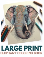 Large Print Elephant Coloring Book For Adults: Stress Relieving Fun Elephant Designs B0BXNHDGC4 Book Cover
