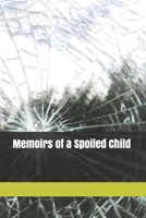Memoirs of a Spoiled Child 1651886733 Book Cover
