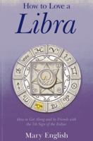 How to Love a Libra: How to Get Along and Be Friends with the 7th Sign of the Zodiac 1780996136 Book Cover