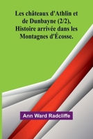 Les châteaux d'Athlin et de Dunbayne (2/2), Histoire arrivée dans les Montagnes d'Écosse. (French Edition) 9364734742 Book Cover