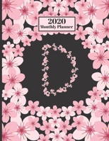 2020 Monthly Planner: Personalized Monogram Initial D Letter D Appointment Calendar Organizer And Journal For Writing Cherry Blossoms Design 1705917984 Book Cover