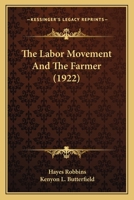 The Labor Movement and the Farmer 1437291538 Book Cover