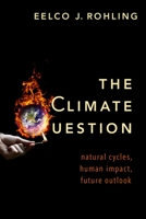 The Climate Question: Natural Cycles, Human Impact, Future Outlook 0190910879 Book Cover