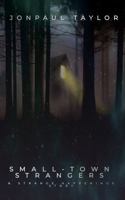 Small-Town Strangers: A Strange Happenings Story 0578282860 Book Cover