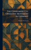 The Consumers' Co-Operative Movement in Germany 1025570715 Book Cover