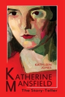 Katherine Mansfield: The Story-Teller 0748650652 Book Cover